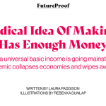 The Radical Idea Of Making Sure Everybody Has Enough Money To Live On