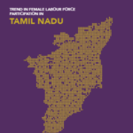 Trends in Female Labour and Workforce Participation – Tamil Nadu